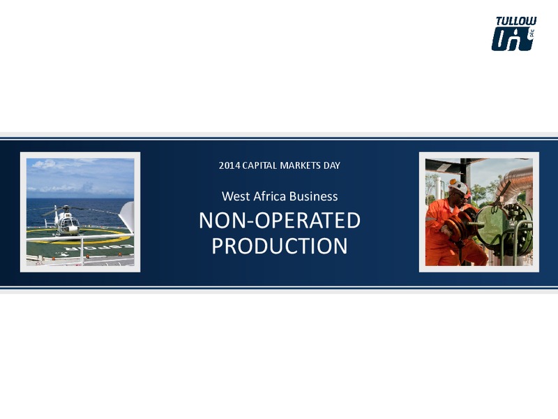 2014 CAPITAL MARKETS DAY – Tullow Oil Plc – slide 9