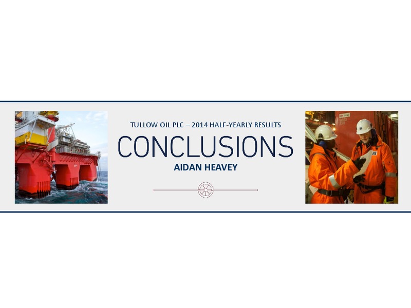 2014 HALF YEARLY RESULTS – Tullow Oil Plc – slide 27