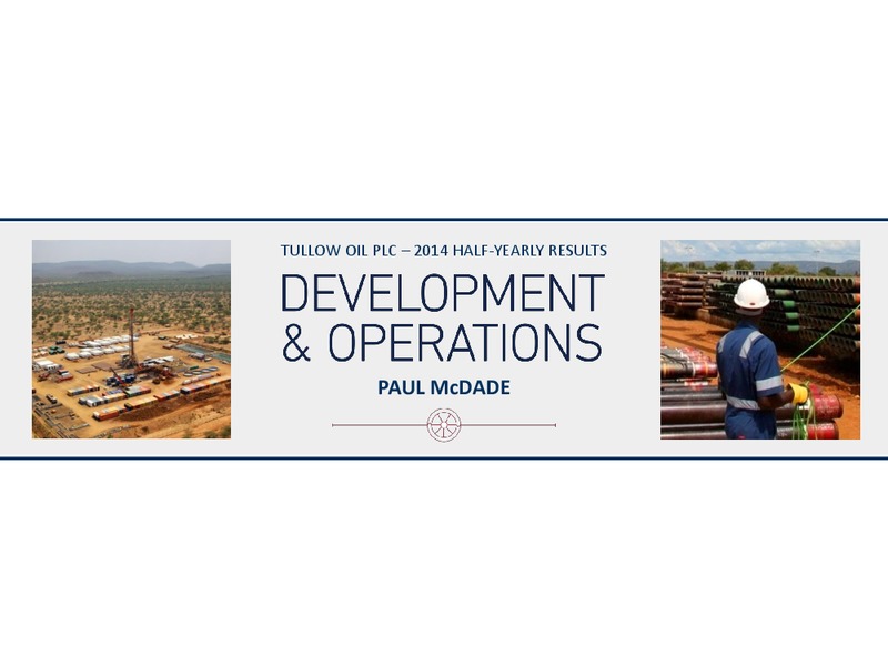 HALF YEAR 2014 EARNINGS CALL – Tullow Oil Plc – slide 12