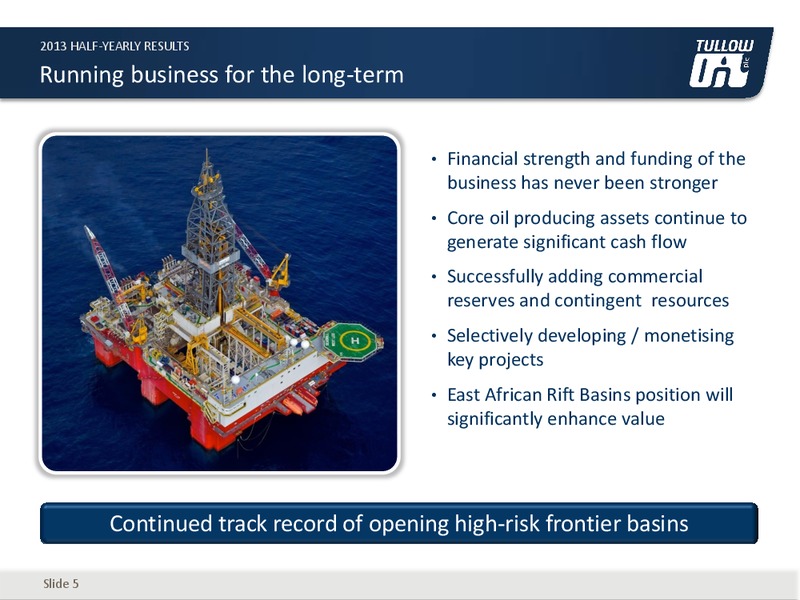 2013 HALF YEARLY RESULTS – Tullow Oil Plc – slide 4