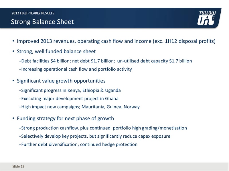 2013 HALF YEARLY RESULTS – Tullow Oil Plc – slide 11