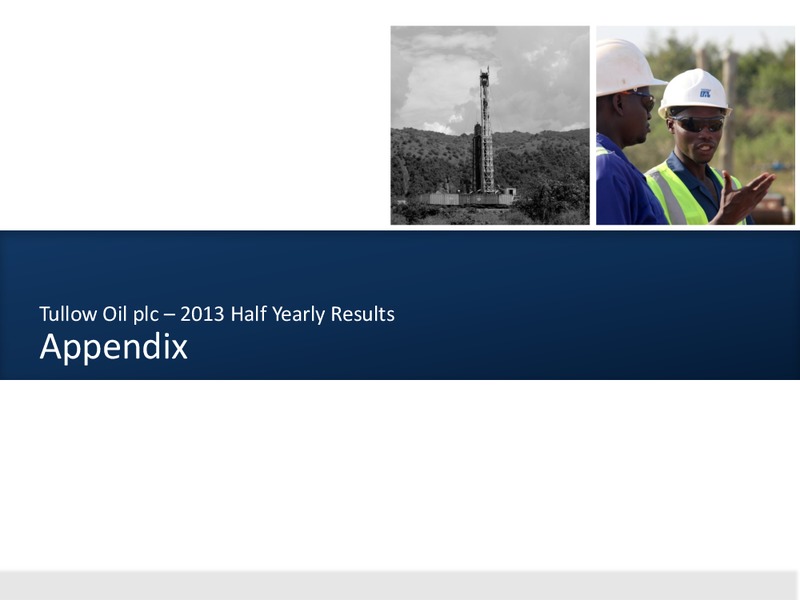 2013 HALF YEARLY RESULTS – Tullow Oil Plc – slide 34