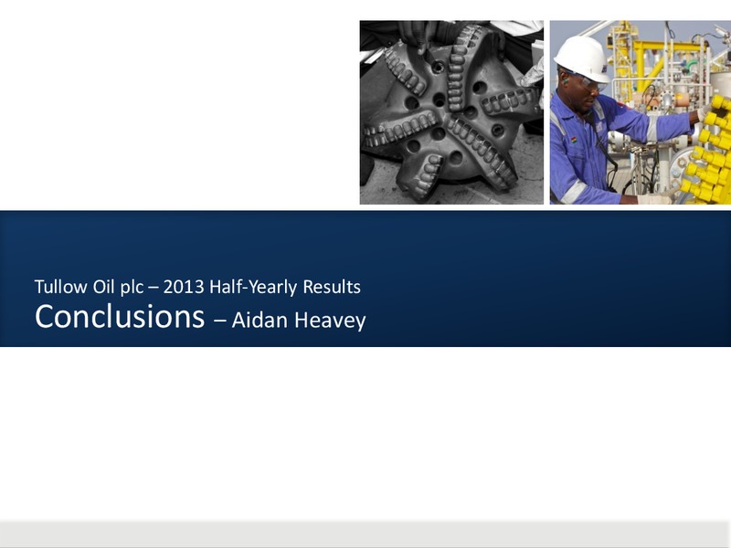 H1 2013 EARNINGS CALL – Tullow Oil Plc – slide 32