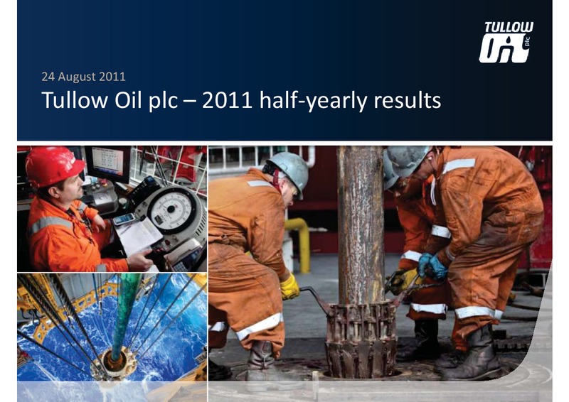 H1 2011 EARNINGS CALL – Tullow Oil Plc – slide 1