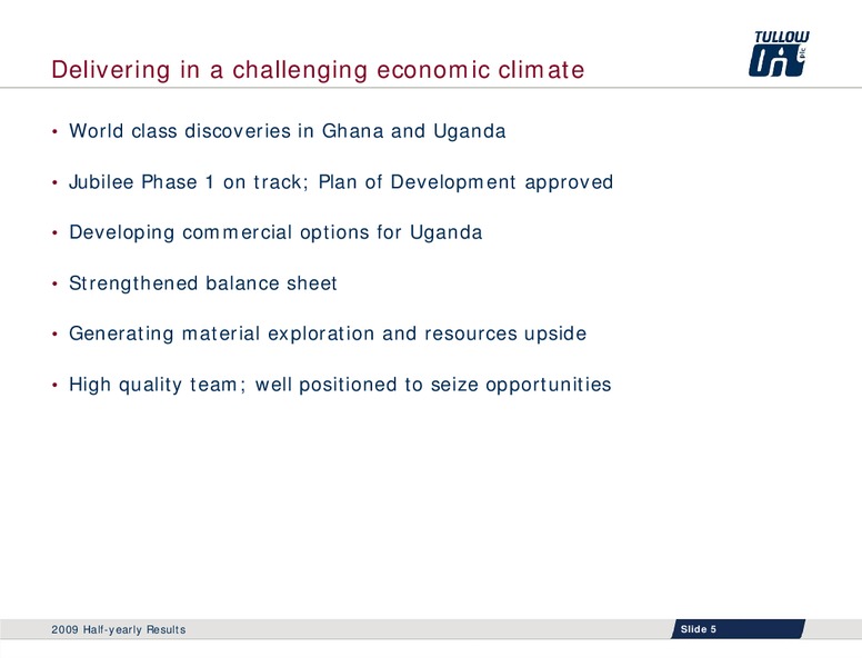 2009 HALF YEARLY RESULTS – Tullow Oil Plc – slide 4