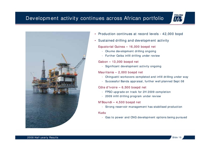 2008 HALF YEARLY RESULTS – Tullow Oil Plc – slide 18