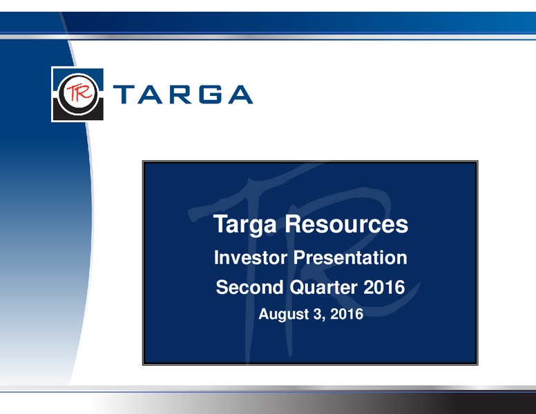 Q2 2016 Investor Presentation – Targa Resources Corp. – slide 1