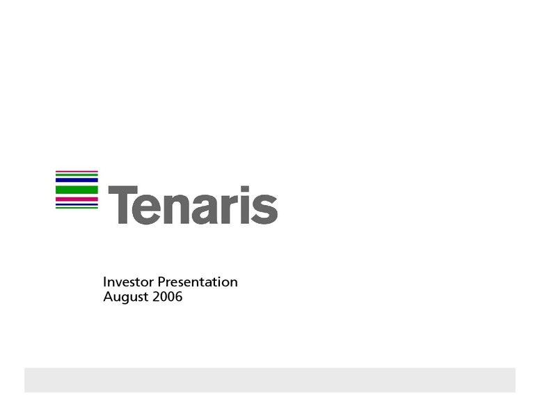 AUGUST 2006 INVESTOR PRESENTATION – Tenaris Sa – slide 1