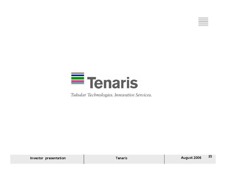 AUGUST 2006 INVESTOR PRESENTATION – Tenaris Sa – slide 34