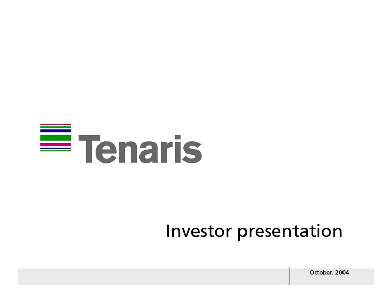 OCTOBER 2004 INVESTOR PRESENTATION – Tenaris Sa – slide 1