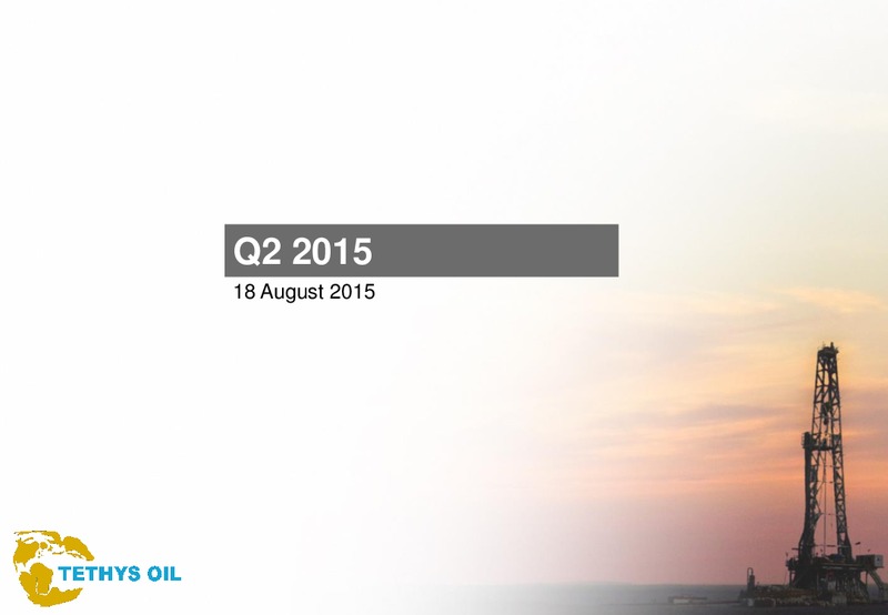 Q2 2015 Results – Tethys Oil – slide 22