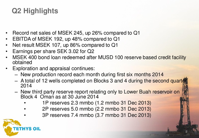 Q2 2014 EARNINGS CALL – Tethys Oil – slide 2