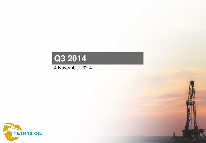 Q3 2014 – Tethys Oil – slide 1