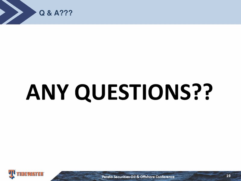 Pareto Securities Oil and Offshore Conference – Tidewater Inc. – slide 18