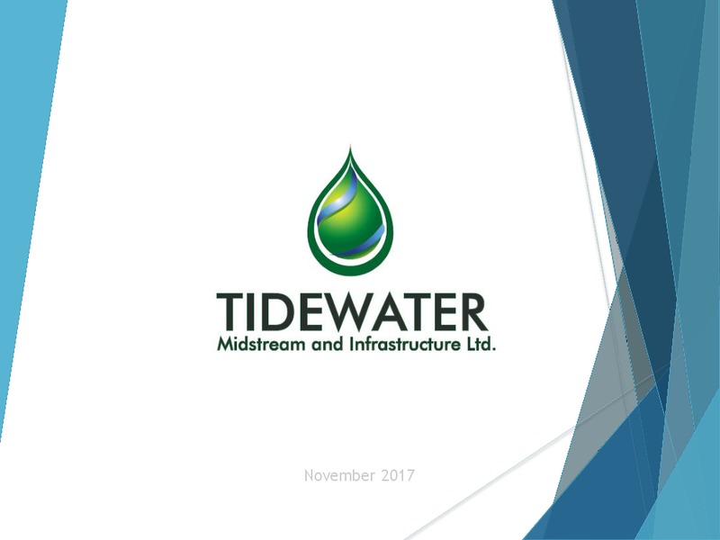 November 2017 Corporate Presentation – Tidewater Midstream and Infrastructure – slide 1