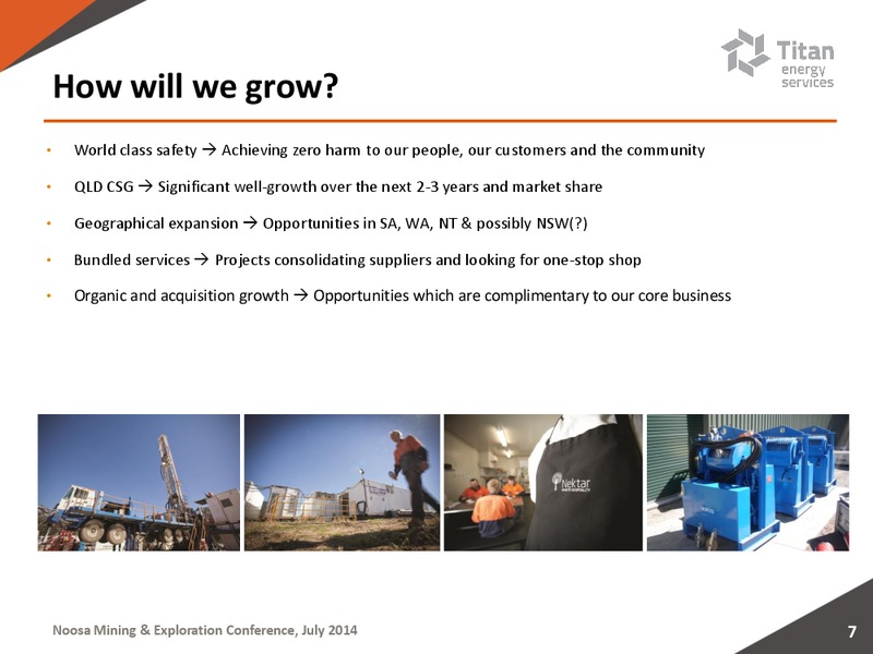 Noosa Mining  Exploration Conference – Titan Energy Services Limited – slide 6