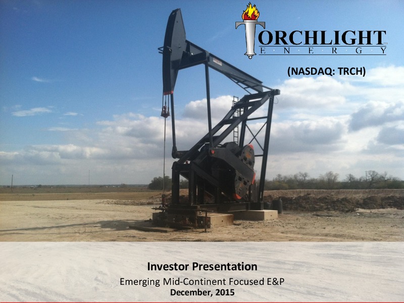 December 2015 Investor Presentation – Torchlight Energy Resources, Inc. – slide 1