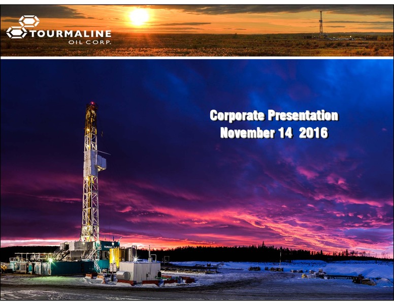 November 2016 Investor Presentation – Tourmaline Oil Corp. – slide 1