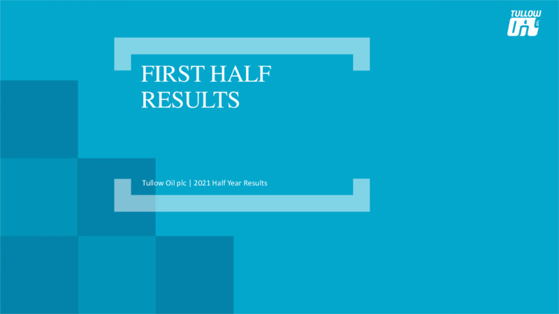 Half Year 2021 Results – Tullow Oil Plc – slide 7