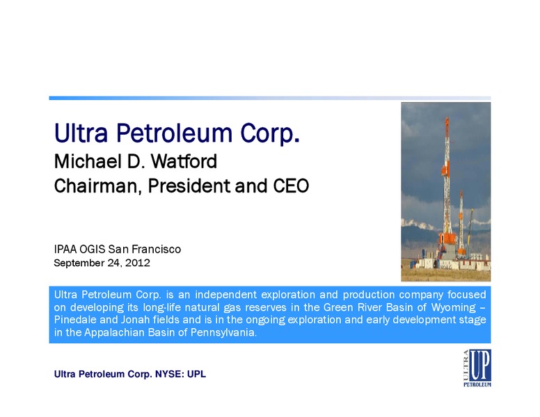 IPAA OGIS – Ultra Petroleum Corp. – slide 1