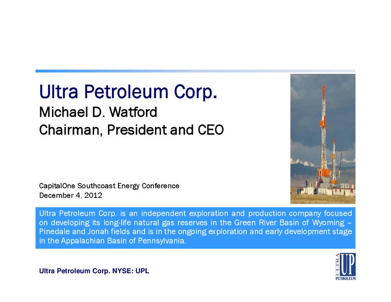 CAPITAL ONE SOUTHCOAST ENERGY CONFERENCE – Ultra Petroleum Corp. – slide 1