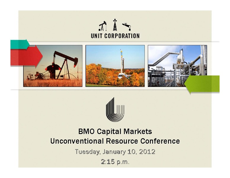 BMO CAPITAL MARKETS UNCONVENTIONAL RESOURCE CONFERENCE – Unit Corp. – slide 1