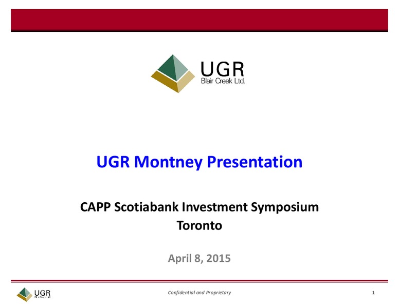 CAPP Scotiabank Investment Symposium – Ugr Blair Creek Ltd – slide 1