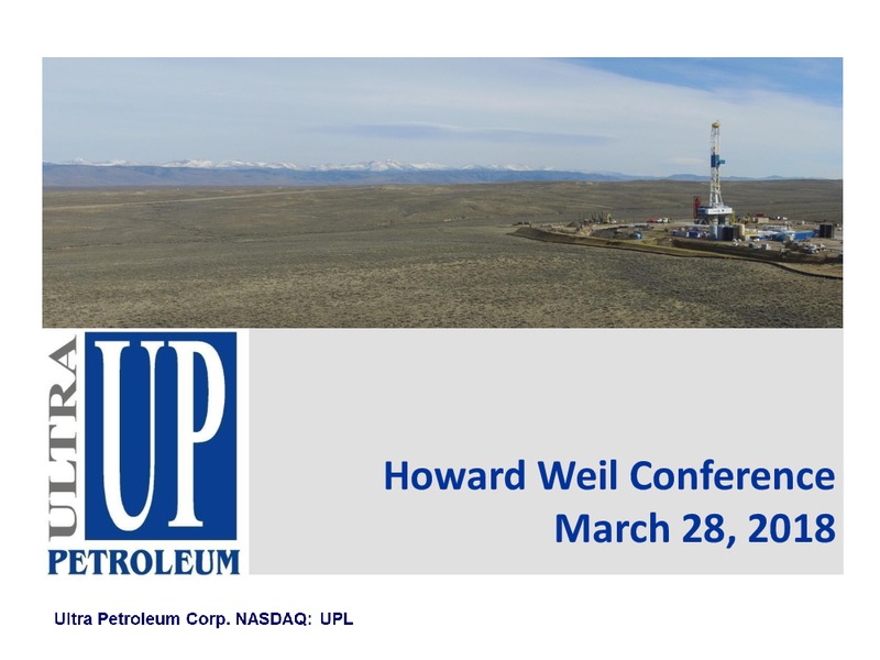 Scotia Howard Weil 2018 Energy Conference – Ultra Petroleum Corp. – slide 1