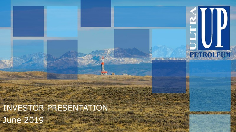 June 2019 Investor Presentation – Ultra Petroleum Corp. – slide 1
