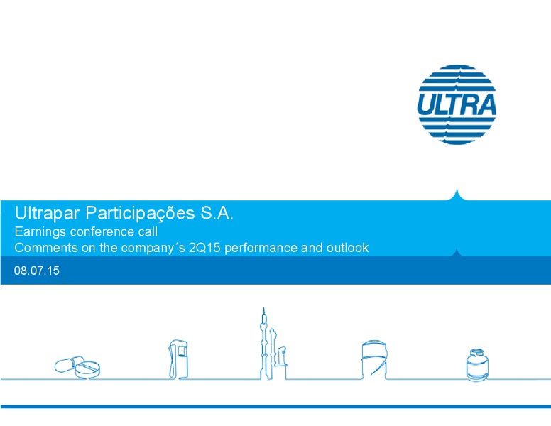 Q2 2015 Earnings Call – Ultrapar Holdings Inc. – slide 1