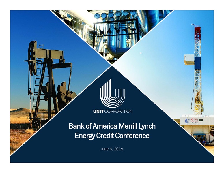 June 2018 Bank of America Merrill Lynch Energy Credit Conference – Unit Corp. – slide 1