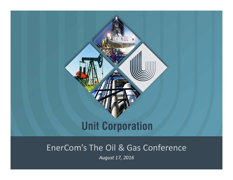 Enercom Conference – Unit Corp. – slide 1