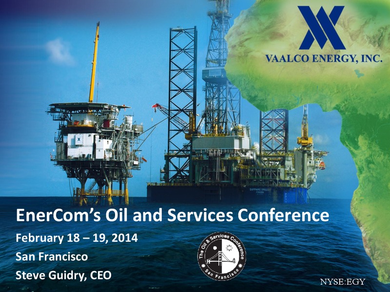 ENERCOMS OIL AND SERVICES CONFERENCE – Vaalco Energy Inc. – slide 1