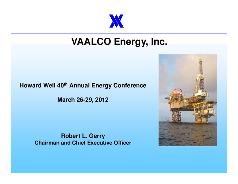 HOWARD WEIL 40TH ANNUAL ENERGY CONFERENCE – Vaalco Energy Inc. – slide 1
