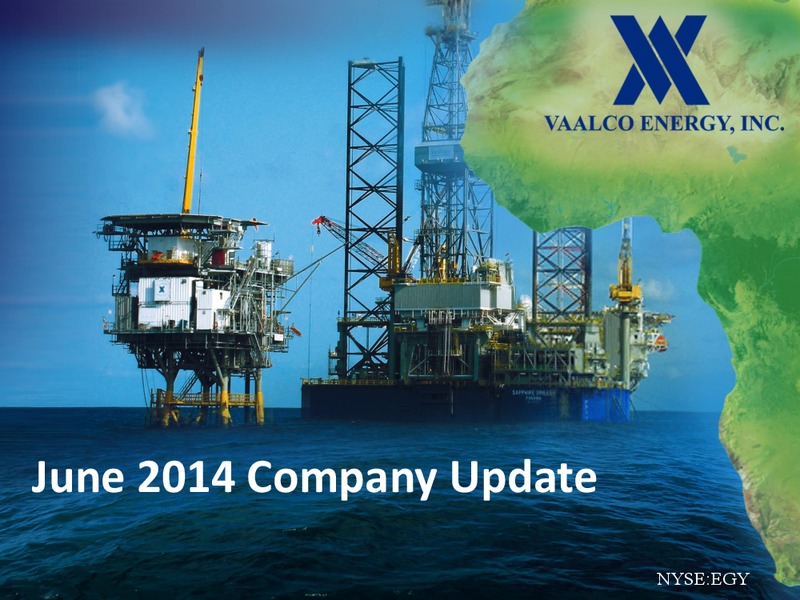 COMPANY UPDATE – Vaalco Energy Inc. – slide 1