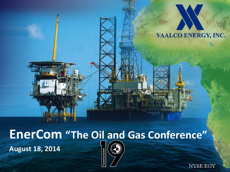 ENERCOM THE OIL AND GAS CONFERENCE – Vaalco Energy Inc. – slide 1