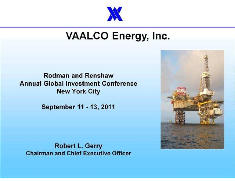 RODMAN AND RENSHAW ANNUAL GLOBAL INVESTMENT CONFERENCE – Vaalco Energy Inc. – slide 1