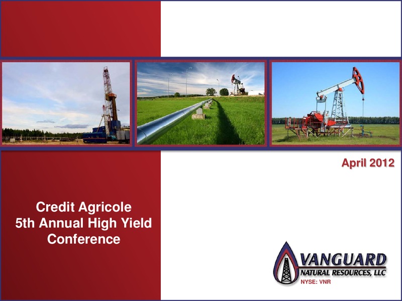 CREDIT AGRICOLE 5TH ANNUAL HIGH YIELD CONFERENCE – Vanguard Natural Resources, Llc – slide 1