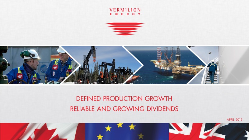 DEFINED PRODUCTION GROWTH RELIABLE AND GROWING DIVIDENDS – Vermilion Energy Inc. – slide 1