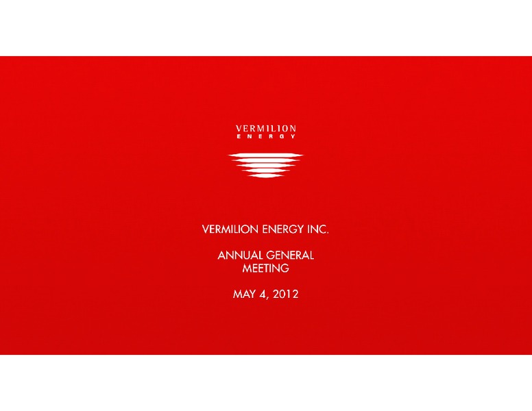 2012 ANNUAL GENERAL MEETING – Vermilion Energy Inc. – slide 1