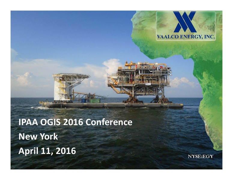 IPAA OGIS 2016 Conference – Vaalco Energy Inc. – slide 1