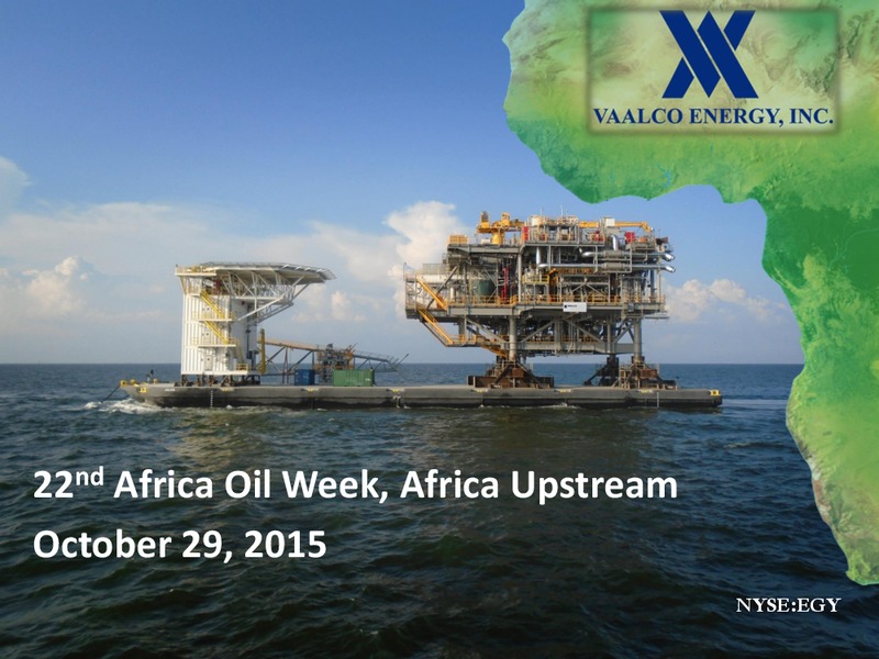 22nd Africa Oil Week Africa Upstream – Vaalco Energy Inc. – slide 1