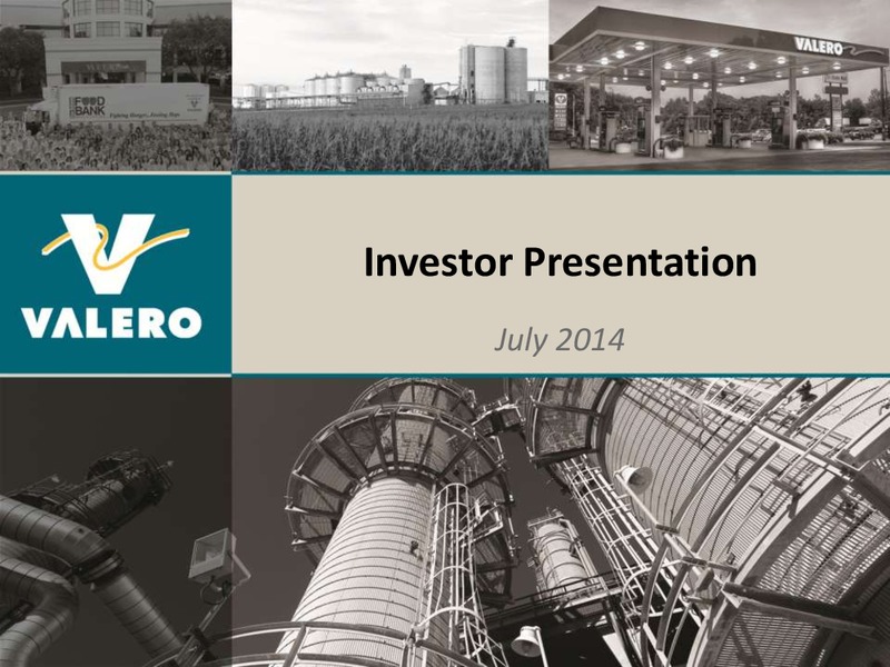 JULY 2014 INVESTOR PRESENTATION – Valero Energy Corporation – slide 1