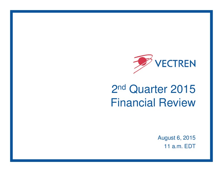 Q2 2015 Financial Review – Vectren – slide 1