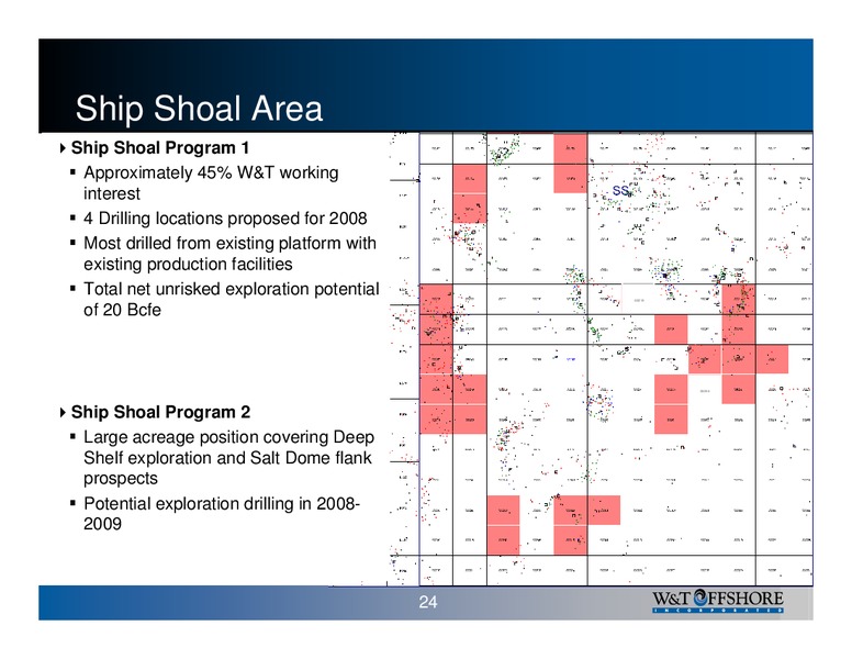Pritchard Capital Partners ENERGIZE 2008 – W&T Offshore Inc. – slide 24