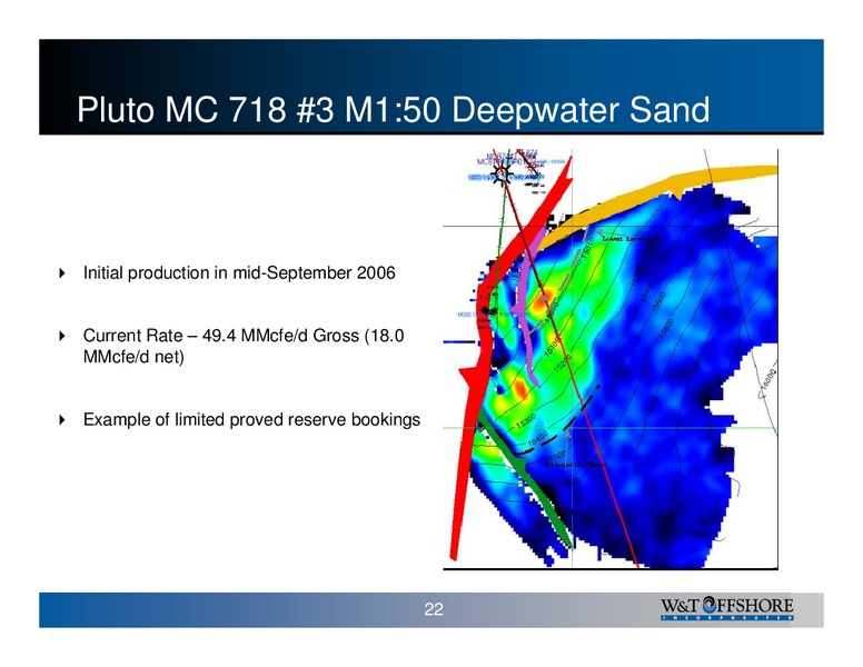 Pritchard Capital Partners ENERGIZE 2007: New Year New Realities Conference – W&T Offshore Inc. – slide 22