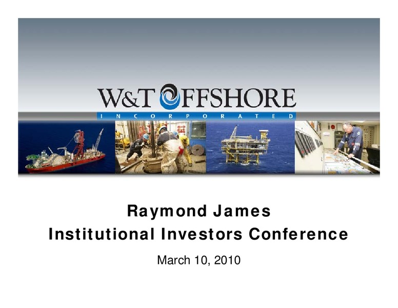 Raymond James Institutional Investors Conference – W&T Offshore Inc. – slide 1