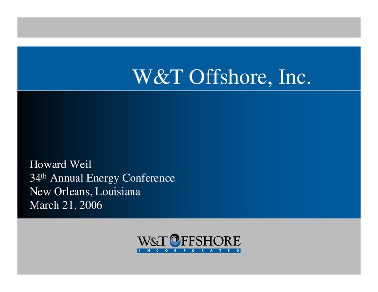 Howard Weil 34th Annual Energy Conference – W&T Offshore Inc. – slide 1