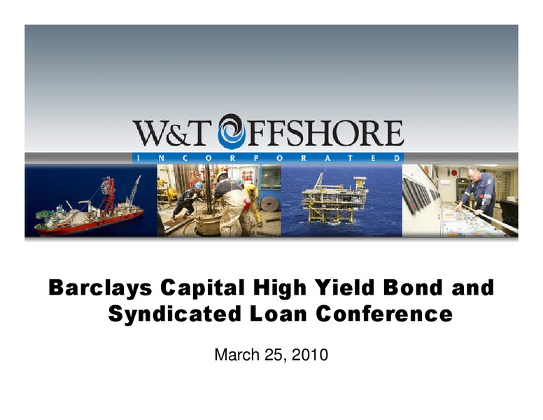 Barclays Capital High Yield Bond and Syndicated Loan Conference – W&T Offshore Inc. – slide 1