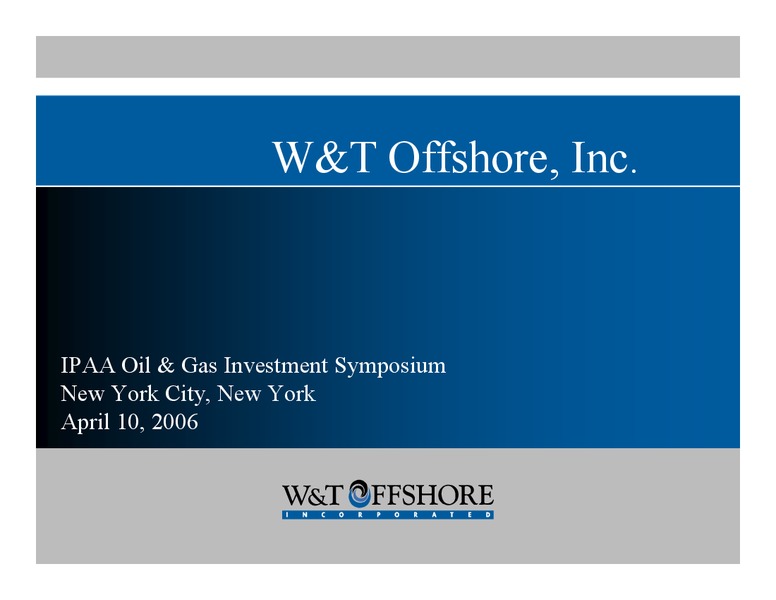 IPAA Oil & Gas Investment Symposium – W&T Offshore Inc. – slide 1